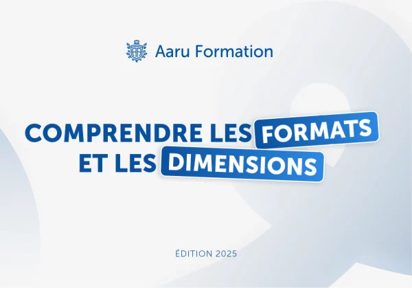 Comprendre les formats et dimensions